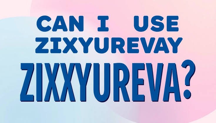 Can I Use Zixyurevay? The Truth Behind This Mysterious Term